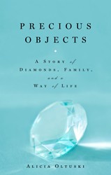 Cover of Precious Objects: A Story of Diamonds, Family, and a Way of Life