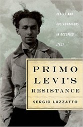 Cover of Primo Levi’s Resistance: Rebels and Collaborators in Occupied Italy