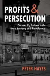 Cover of Profits and Persecution: German Big Business in the Nazi Economy and the Holocaust