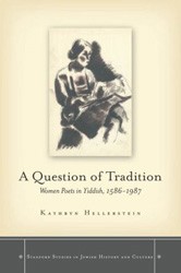 Cover of A Question of Tradition: Women Poets in Yiddish, 1586-1987