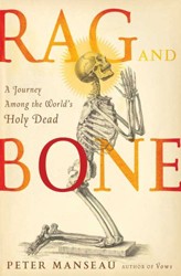 Cover of Rag and Bone: A Journey Among the World's Holy Dead
