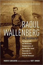 Cover of Raoul Wallenberg: The Heroic Life and Mysterious Disappearance of the Man Who Saved Thousands of Hungarian Jews from the Holocaust