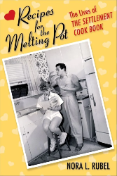Cover of Recipes for the Melting Pot: The Lives of the Settlement Cook Book