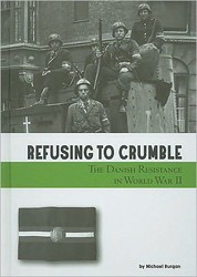 Cover of Refusing to Crumble: The Danish Resistance in World War II