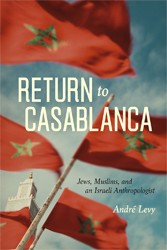 Cover of Return to Casablanca: Jews, Muslims and an Israeli Anthropologist