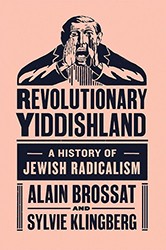 Cover of Revolutionary Yiddishland: A History of Jewish Radicalism
