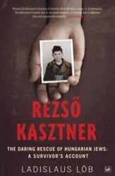 Cover of Rezso Kasztner: The Daring Rescue of Hungarian Jews: A Survivor's Account