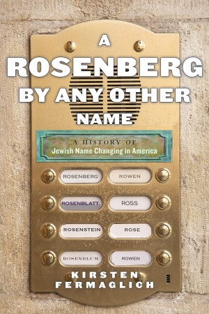 Cover of A Rosenberg by Any Other Name: A History of Jewish Name Changing in America