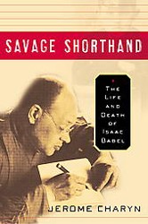 Cover of Savage Shorthand: The Life and Death of Isaac Babel