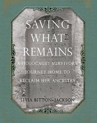 Cover of Saving What Remains: A Holocaust Survivor's Journey Home to Reclaim Her Ancestry
