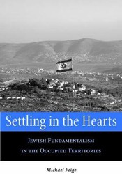 Cover of Settling in the Hearts: Jewish Fundamentalism in the Occupied Territories