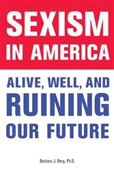 Cover of Sexism in America: Alive, Well, and Ruining Our Futur