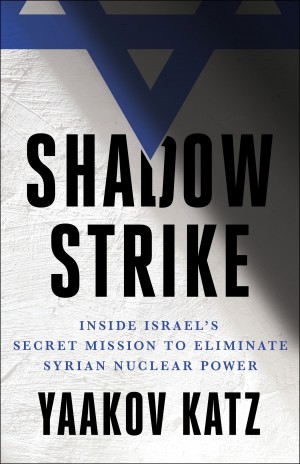 Cover of Shadow Strike: Inside Israel's Secret Mission to Eliminate Syrian Nuclear Power