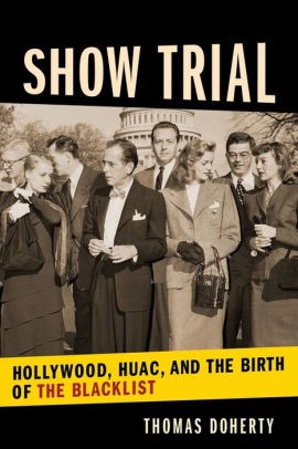 Cover of Show Trial: Hollywood, HUAC, and the Birth of the Blacklist