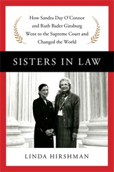 Cover of Sisters in Law: How Sandra Day O'Connor and Ruth Bader Ginsburg Went to the Supreme Court and Changed the World