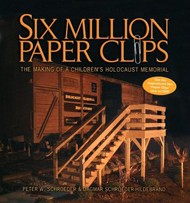Cover of Six Million Paper Clips: The Making of a Children's Holocaust Memorial