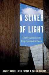 Cover of A Sliver of Light: Three Americans Imprisoned in Iran