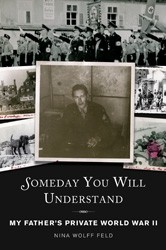 Cover of Someday You Will Understand: My Father's Private World War II