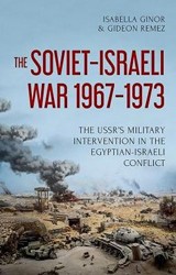 Cover of The Soviet-Israeli War, 1967-1973: The USSR’s Military Intervention in the Egyptian-Israeli Conflict