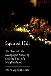 Cover of Squirrel Hill: The Tree of Life Synagogue Shooting and the Soul of a Neighborhood
