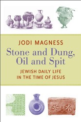 Cover of Stone and Dung, Oil and Spit: Jewish Daily Life in the Time of Jesus