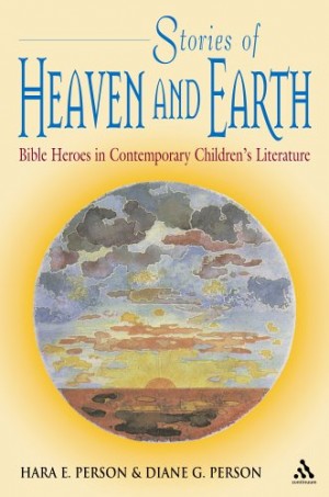 Cover of Stories of Heaven and Earth: Bible Heroes in Contemporary Children's Literature