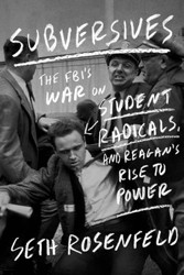 Cover of Subversives: The FBI's War on Student Radicals and Reagan's Rise to Power