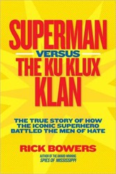 Cover of Superman Versus the Ku Klux Klan: The True Story of How the Iconic Superhero Battled the Men of Hate