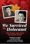 Cover of We Survived the Holocaust: The Bluma and Felix Goldberg Story