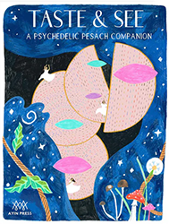 Cover of Taste & See: Psychedelic Pesach Zine