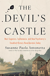Cover of The Devil's Castle: Nazi Eugenics, Euthanasia, and How Psychiatry's Troubled History Reverberates Today