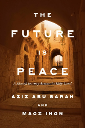 Cover of The Future Is Peace: A Shared Journey Across the Holy Land
