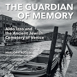 Cover of The Guardian of Memory: Aldo Izzo and the Ancient Jewish Cemetery of Venice