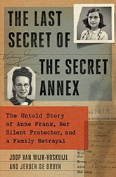Cover of The Last Secret of the Secret Annex: The Untold Story of Anne Frank, Her Silent Protector, and a Family Betrayal