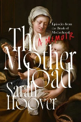 Cover of The Motherload: Episodes from the Brink of Motherhood