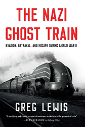 Cover of The Nazi Ghost Train: Evasion, Betrayal, and Escape during World War II