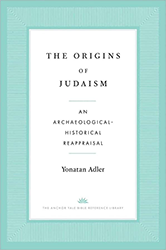 Cover of The Origins of Judaism: An Archaeological-Historical Reappraisal