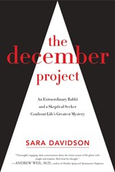 Cover of The December Project: An Extraordinary Rabbi and a Skeptical Seeker Confront Life's Greatest Mystery