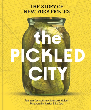Cover of The Pickled City: The Story of New York Pickles