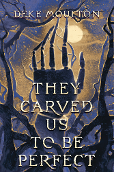 Cover of They Carved Us to Be Perfect