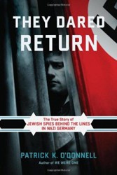 Cover of They Dared Return: The True Story of Jewish Spies Behind the Lines in Nazi Germany