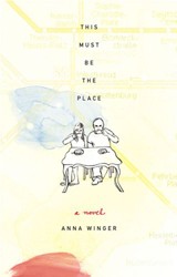 Cover of This Must Be The Place: A Novel