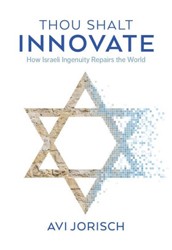 Cover of Thou Shalt Innovate: How Israeli Ingenuity Repairs the World