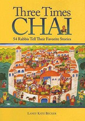 Cover of Three Times Chai: 54 Rabbis Tell Their Favorite Stories