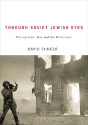 Cover of Through Soviet-Jewish Eyes: Photography, War, and the Holocaust