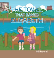 Cover of The Towel That Saved Elizabeth