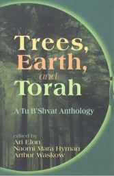 Cover of Trees, Earth and Torah: A Tu B'Shvat Anthology