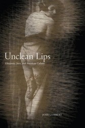 Cover of Unclean Lips: Jews, Obscenity, and American Culture