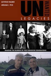 Cover of Unwanted Legacies: Sharing the Burden of Post-Genocide Generations