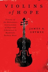 Cover of Violins of Hope: Violins of the Holocaust—Instruments of Hope and Liberation in Mankind's Darkest Hour